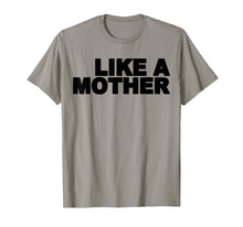 Load image into Gallery viewer, Like A Mother T-Shirt Gift For Mom