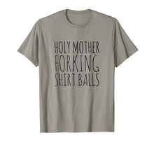 Load image into Gallery viewer, Holy Mother Forking Shirt Balls Bad Place T-Shirt