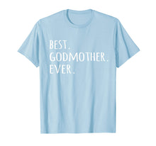 Load image into Gallery viewer, Best Godmother Ever T-shirt - Godmom God Mother tshirt tee