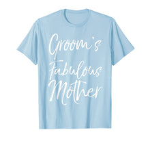 Load image into Gallery viewer, Groom's Fabulous Mother Shirt Cute Fun Party Wedding Tee