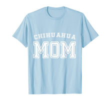 Load image into Gallery viewer, Chihuahua Mom Mother Pet Dog Baby T-Shirt Cute Funny Gift
