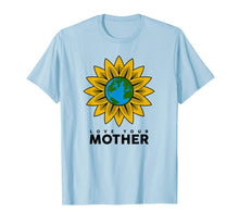 Load image into Gallery viewer, LOVE YOUR MOTHER EARTH Shirt | Save The Planet T-sShirt Gift