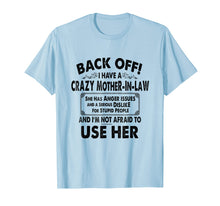 Load image into Gallery viewer, Back Off I Have A Crazy Mother In Law Anger Issues T Shirt