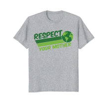 Load image into Gallery viewer, Respect Your Mother Awesome Earth Day Globe Graphic T-shirt