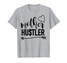 Load image into Gallery viewer, Mother Hustler t-shirt, mom quote shirt, mom gift idea