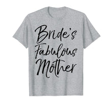 Load image into Gallery viewer, Bride's Fabulous Mother Shirt Fun Party Wedding Tee