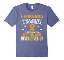 Load image into Gallery viewer, LEUKEMIA comes with a mother who never gives up t shirt
