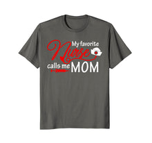 Load image into Gallery viewer, My Favorite Nurse Calls Me Mom T-Shirt Nursing Mother Gifts
