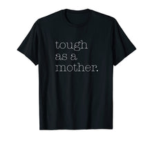 Load image into Gallery viewer, Covet + Pine: Tough As A Mother Tee
