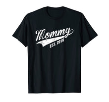 Load image into Gallery viewer, Mommy Est 2019 T-Shirt New Mom First Time Mother Gift Tee
