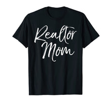 Load image into Gallery viewer, Realtor Mom Shirt Fun Cute Mother Gift House Selling Tee
