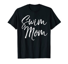 Load image into Gallery viewer, Swim Mom Shirt Fun Cute Sports Swimming Mother Tee
