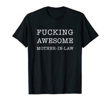 Load image into Gallery viewer, Mother in law Fucking Awesome T-Shirt Funny Gift
