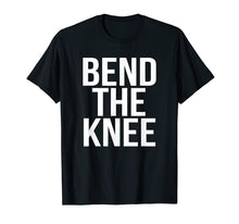 Load image into Gallery viewer, Bend The Knee To The Dragon Mother Queen Cosplay T-Shirt Tee
