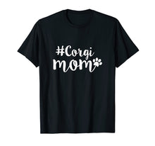 Load image into Gallery viewer, Corgi Mom T-Shirt | Corgi Gifts For Mother

