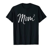 Load image into Gallery viewer, Mom Squared Shirt Funny Mother of Two Twins Mama Gift Shirt
