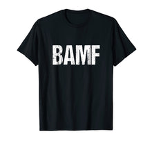 Load image into Gallery viewer, BAMF Bad Ass Mother Fucker Shirt Funny Gift Ideas
