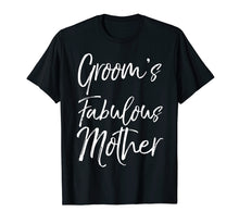 Load image into Gallery viewer, Groom's Fabulous Mother Shirt Cute Fun Party Wedding Tee
