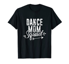 Load image into Gallery viewer, Dance Mom Squad T-Shirt for Cute Mother Days gift
