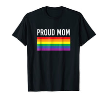 Load image into Gallery viewer, Proud Mom T-Shirt - Gay Pride LGBTQ Mother Parent Tee
