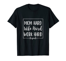Load image into Gallery viewer, Mom Hard Wife Hard Work Hard Repeat - Mother Quote T-Shirt
