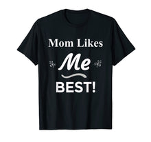 Load image into Gallery viewer, Mom Likes Me BEST! Sibling Family Mother Rivalry T-Shirt
