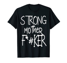 Load image into Gallery viewer, Strong Mother F#ker T-shirt Bodybuilder
