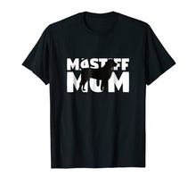 Load image into Gallery viewer, Mastiff Mom T-Shirt Mastiff Gift Mother Dog Mom Tee
