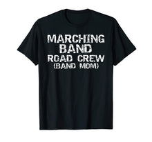 Load image into Gallery viewer, Marching Band Road Crew Band Mom Shirt Funny Mother T-Shirt
