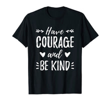 Load image into Gallery viewer, Have Courage And Be Kind Shirt Gift For Mother
