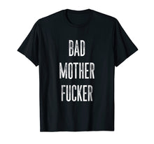 Load image into Gallery viewer, Bad Mother Fucker T-Shirt | Bad Motherfucker Workout Shirt
