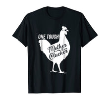 Load image into Gallery viewer, One Tough Mother Clucker Funny Chicken T-Shirt
