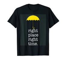 Load image into Gallery viewer, Right Place Right Time Met Mother T Shirt
