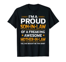 Load image into Gallery viewer, I'm The Proud Son In Law of A Freaking Awesome Mother In Law
