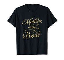 Load image into Gallery viewer, Mother of the Bride T Shirt Wedding Gold Tee
