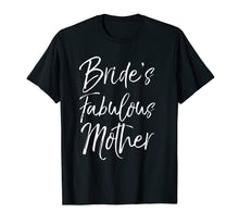 Load image into Gallery viewer, Bride's Fabulous Mother Shirt Fun Party Wedding Tee
