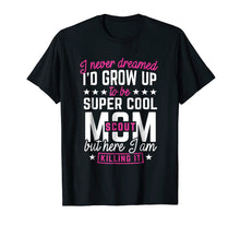 Load image into Gallery viewer, Scout Mom T-Shirt I never Dreamed Mother Shirt
