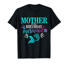 Load image into Gallery viewer, Mother Of The Birthday Mermaid Matching Family T-shirt
