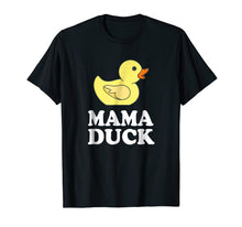 Load image into Gallery viewer, Mama Duck T-Shirt Funny Mother Bird Gift
