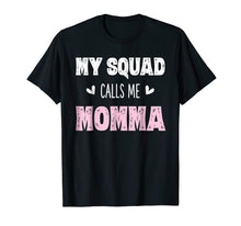 Load image into Gallery viewer, My Squad Calls Me Momma Shirt Mom Mother Gifts from Daughter
