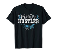 Load image into Gallery viewer, Mother Hustler Cute Mother's Day T-Shirt For Moms

