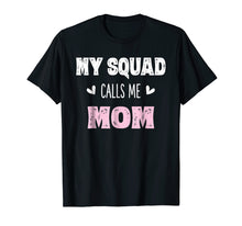 Load image into Gallery viewer, My Squad Calls Me Mom Shirt Mama Mother Gifts from Son
