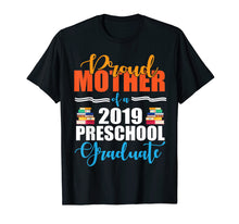 Load image into Gallery viewer, Proud Mother Of A 2019 Preschool Graduate Senior Shirt
