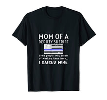 Load image into Gallery viewer, Mom Of A Deputy Sheriff Mother Thin Blue Line Flag T Shirt
