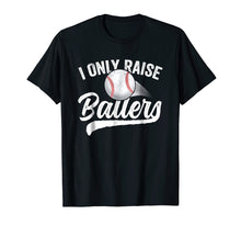 Load image into Gallery viewer, I Only Raise Ballers Baseball T-Shirt Mom Mother Dad Father
