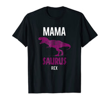 Load image into Gallery viewer, Mama Saurus Rex Shirt | Cool Fierce Forceful Mother Tee Gift
