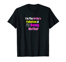 Load image into Gallery viewer, I'm The Brides Fabulous &amp; Sassy Mother Bride Shirt
