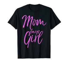 Load image into Gallery viewer, Mom Says Girl Shirt Cute Pink Mother Gender Reveal Announce
