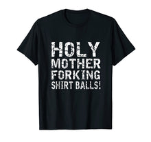 Load image into Gallery viewer, Holy Mother Forking Shirt Balls Funny Bad Place Tee T shirt
