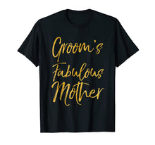 Load image into Gallery viewer, Groom's Fabulous Mother Shirt Cute Gold Bridal Mom Gift Tee
